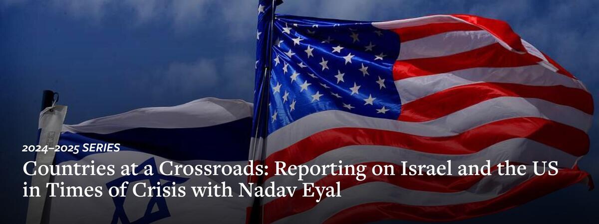 Countries at a Crossroads: Reporting on Israel and the US in Times of Crisis with Nadav Eyal with israeli and us flags in background
